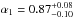 Mathematical equation: \hbox{$\alpha_{1} = 0.87_{-0.10}^{+0.08}$}