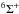 Mathematical equation: \hbox{$^6\Sigma^+$}