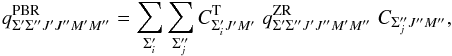Mathematical equation: \begin{equation} q^\mathrm{PBR}_{\Sigma^\prime \Sigma^{\prime\prime}J^\prime J^{\prime\prime}M^\prime M^{\prime\prime}}=\sum_{\Sigma^\prime_i}\sum_{\Sigma^{\prime\prime}_j}C^{\mathrm T}_{\Sigma^\prime_i J^\prime M^\prime}\;q^\mathrm{ZR}_{\Sigma^\prime\Sigma^{\prime\prime}J^\prime J^{\prime\prime} M^\prime M^{\prime\prime}}\;C_{\Sigma^{\prime\prime}_j J^{\prime\prime}M^{\prime\prime}}, \label{eq: ampl_bmag} \end{equation}