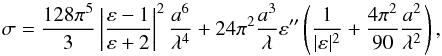 Mathematical equation: \begin{equation} \sigma=\frac{128\pi^5}{3}\left|\frac{\varepsilon-1}{\varepsilon+2}\right|^2\frac{a^6}{\lambda^4}+24\pi^2\frac{a^3}{\lambda}\varepsilon^{\prime\prime} \left( \frac{1}{|\varepsilon|^2}+\frac{4\pi^2}{90}\frac{a^2}{\lambda^2}\right), \label{eq: crosssec} \end{equation}