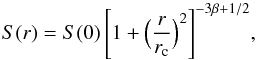 Mathematical equation: \begin{equation} S(r) = S(0)\,\Bigg[1 + \Big(\frac{r}{r_{\rm c}} \Big)^2 \Bigg]^{-3\beta + 1/2}, \end{equation}
