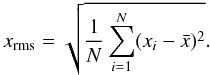 Mathematical equation: \begin{equation} x_{\rm rms} = \sqrt{\frac{1}{N}\sum_{i=1}^{N}(x_i - \bar{x})^2}. \end{equation}