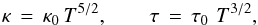 Mathematical equation: \begin{equation} \kappa \, = \, \kappa_0 \, T^{5/2} , \qquad \tau \, = \, \tau_0 \, \, T^{3/2}, \label{eq-kappa-cl} \end{equation}