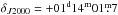 Mathematical equation: \hbox{$\delta_{J2000}=+01^{\rm d}14^{\rm m}01\fm7$}