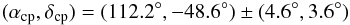 Mathematical equation: \begin{eqnarray*} (\alpha_{\rm cp},\delta_{\rm cp})=(112.2^{\circ},-48.6^{\circ})\pm(4.6^{\circ},3.6^{\circ}) \end{eqnarray*}