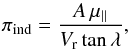 Mathematical equation: \begin{equation} \label{eq_plx_ind} \pi_{\rm ind}=\frac{A\,\mu_{\parallel}}{V_{\rm r}\tan\lambda}, \end{equation}