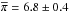 Mathematical equation: \hbox{$\overline{\pi}=6.8\pm0.4$}