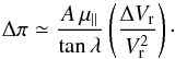 Mathematical equation: \appendix \setcounter{section}{2} \begin{equation} \Delta\pi\simeq\frac{A\, \mu_{\parallel}}{\tan\lambda}\left(\frac{\Delta V_{\rm r}}{V_{\rm r}^2}\right)\cdot \end{equation}