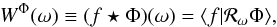 Mathematical equation: \begin{equation} W^\Phi(\omega) \equiv (f \star \Phi)(\omega) = \langle f | \mathcal{R}_\omega \Phi \rangle, \label{wav3} \end{equation}