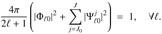 Mathematical equation: \begin{equation} \frac{4\pi}{2\ell+1} \left( |{\Phi}_{\ell 0}|^2 + \sum_{j=J_0}^{J} |{\Psi}^{j}_{\ell 0}|^2 \right) \ = \ 1, \quad \forall \ell . \label{identity} \end{equation}