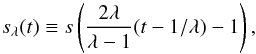 Mathematical equation: \begin{equation} s_\lambda(t) \equiv s\left( \frac{2\lambda}{\lambda-1} (t-1/\lambda)-1\right), \end{equation}