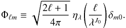 Mathematical equation: \begin{equation} {\Phi}_{\ell m} \equiv \sqrt{ \frac{2 \ell+1}{4\pi}} \ \eta_{\lambda}\left(\frac{\ell}{\lambda^{J_0}}\right)\delta_{m0} . \end{equation}