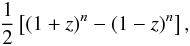 Mathematical equation: \appendix \setcounter{section}{1} \begin{eqnarray} \frac{1}{2}\left[(1+z)^n-(1-z)^n\right], \end{eqnarray}