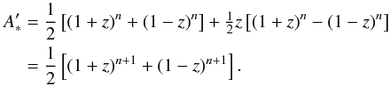 Mathematical equation: \appendix \setcounter{section}{1} \begin{eqnarray*} A'_* &=&\frac{1}{2}\left[(1+z)^n+(1-z)^n\right] + \tfrac{1}{2}z\left[(1+z)^n-(1-z)^n\right]\\ &=&\frac{1}{2}\left[(1+z)^{n+1}+(1-z)^{n+1}\right]. \end{eqnarray*}