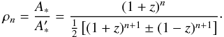 Mathematical equation: \appendix \setcounter{section}{1} \begin{eqnarray} \rho_n=\frac{A_*}{A'_*}=\frac{(1+z)^n}{\frac{1}{2}\left[(1+z)^{n+1}\pm(1-z)^{n+1}\right]}\cdot \end{eqnarray}