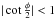 Mathematical equation: \hbox{$|\cot \frac{\phi}{2}| < 1$}