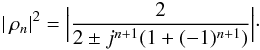 Mathematical equation: \appendix \setcounter{section}{1} \begin{eqnarray} |\,\rho_n|^2= \Bigl|\frac{2}{2\pm j^{n+1}(1+(-1)^{n+1})}\Bigr|\cdot \end{eqnarray}