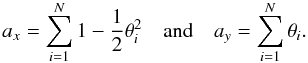 Mathematical equation: $$ a_{x} = \sum^{N}_{i=1} 1 - \frac{1}{2}\theta_{i}^{2}\quad \mbox{and} \quad a_{y} = \sum^{N}_{i=1} \theta_{i}. $$