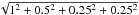 Mathematical equation: \hbox{$\sqrt{1^2+0.5^2+0.25^2+0.25^2}$}