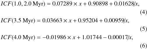 Mathematical equation: \begin{eqnarray} &&\hspace*{-2mm}ICF(1.0, 2.0~{\rm Myr}) = 0.07289 \times x+0.90898+0.01628\!/\!x , \nonumber\\\label{icf7.3_2.0} \\ &&\hspace*{-2mm}ICF(3.5~{\rm Myr}) = 0.03663 \times x+0.95204+0.00959\!/\!x ,\nonumber\\ \label{icf7.3_3.5} \\ &&\hspace*{-2mm}ICF(4.0~{\rm Myr}) = -0.01986 \times x+1.01744-0.00017\!/\!x , \nonumber\\\label{icf7.3_4.0} \end{eqnarray}
