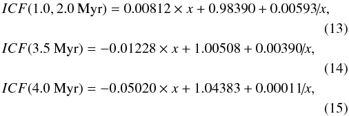 Mathematical equation: \begin{eqnarray} &&\hspace*{-2mm}ICF(1.0, 2.0~{\rm Myr})=0.00812 \times x+0.98390+0.00593\!/\!x ,\nonumber\\ \label{icf8.3_2.0} \\ &&\hspace*{-2mm}ICF(3.5~{\rm Myr})=-0.01228 \times x+1.00508+0.00390\!/\!x ,\nonumber\\ \label{icf8.3_3.5} \\ &&\hspace*{-2mm}ICF(4.0~{\rm Myr})=-0.05020 \times x+1.04383+0.00011\!/\!x ,\nonumber\\ \label{icf8.3_4.0} \end{eqnarray}
