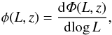 Mathematical equation: \begin{eqnarray} \label{eq:XLF_gen} \phi(L,z) & =& \dfrac{\mathrm{d}\varPhi(L,z)}{\mathrm{d}\!\log L}, \end{eqnarray}