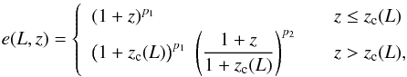 Mathematical equation: \begin{eqnarray} \label{eq:DEF} e(L,z) & =& \left\{ \begin{array}{l@{\qquad}l} (1+z)^{p_1} & z \leq z_\mathrm{c}(L) \\ \bigl(1+z_\mathrm{c}(L)\bigr)^{p_1} \; \left( \dfrac{1+z}{1+z_\mathrm{c}(L)} \right)^{p_2} & z > z_\mathrm{c}(L), \end{array} \right. \end{eqnarray}