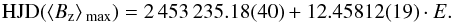 Mathematical equation: \begin{eqnarray*} \mathrm{HJD}(\langle B_\mathrm{z} \rangle \, _\mathrm{max}) = 2\,453\,235.18(40) + 12.45812(19)\cdot E. \end{eqnarray*}