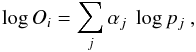 Mathematical equation: \begin{equation} \label{equation1} \log{O_i} = \sum_{j} \alpha_j\ \log{p_j}\ , \end{equation}