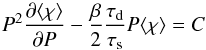 \begin{equation} P^2\frac{\partial \chim}{\partial P}-\frac{\beta}{2}\frac{\tau_{\rm d}}{\tau_{\rm s}}P\chim=C \label{eq::diffusion2} \end{equation}