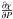 \hbox{$ \frac{\partial \chi}{\partial P}$}