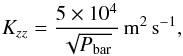 \begin{equation} K_{zz}=\frac{5\times 10^{4}}{\sqrt{P_{\rm bar}}}\rm \,m^2\,s^{-1}, \label{kzz-1d-fit} \end{equation}
