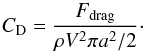 \appendix \setcounter{section}{1} \begin{equation} C_{\rm D}=\frac{F_{\rm drag}}{\rho V^{2}\pi a^{2}/2}\cdot \vspace*{-3mm} \end{equation}