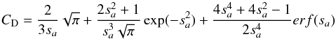 \appendix \setcounter{section}{1} \begin{equation} C_{\rm D}=\frac{2}{3\sa}\sqrt{\pi}+\frac{2\sa^2+1}{\sa^3\sqrt{\pi}}\exp(-\sa^2)+\frac{4\sa^4+4\sa^2-1}{2\sa^4}erf(\sa) \label{eq::drag}\vspace*{-2mm} \end{equation}