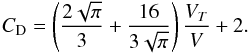\appendix \setcounter{section}{1} \begin{equation} C_{\rm D}= \left(\frac{2\sqrt{\pi}}{3}+\frac{16}{3\sqrt{\pi}}\right)\frac{V_{T}}{V}+2.\vspace*{2mm} \end{equation}