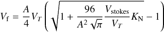 \appendix \setcounter{section}{1} \begin{equation} V_{\rm f}=\frac{A}{4}V_{T}\left(\sqrt{1+\frac{96}{A^2\sqrt{\pi}}\frac{V_{\rm stokes}}{V_{T}}K_{\rm N}}-1\right)\vspace*{7mm} \end{equation}
