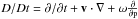 \hbox{$D/Dt = {\partial/\partial t} + \vec{v}\cdot\nabla + \omega{\partial\over \partial {\rm p}}$}