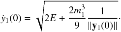 Mathematical equation: \begin{equation} \label{CI} \dot{y}_1(0)=\sqrt{2E + \frac{2 m_1^3}{9} \frac{1}{||\vec{y}_1(0)||}}\cdot \end{equation}