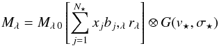 Mathematical equation: \begin{eqnarray} M_{\lambda} = M_{\lambda\,0}\left[\sum^{N_{\star}}_{j=1} x_{j} b_{j},_{\lambda} r_{\lambda}\right] \otimes G(v_{\star}, \sigma_{\star}) \end{eqnarray}