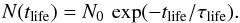 Mathematical equation: \begin{equation} \label{eqn:explt} N(t_{\mathrm{life}})=N_0\,\exp(-t_{\mathrm{life}}/\tau_{\mathrm{life}}). \end{equation}