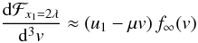 Mathematical equation: \appendix \setcounter{section}{1} \begin{equation} \frac{\mathrm{d}\mathcal{F}_{x_1=2\lambda}}{\mathrm{d}^{3}v}\approx(u_{1}-\mu v)\, f_{\infty}(v) \end{equation}