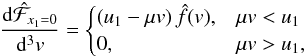 Mathematical equation: \appendix \setcounter{section}{1} \begin{equation} \frac{\mathrm{d}\hat{\mathcal{F}}_{x_1=0}}{\mathrm{d}^{3}v}=\begin{cases} (u_{1}-\mu v)\,\hat{f}(v), & \mu v<u_{1}\\ 0, & \mu v>u_{1},\end{cases}\label{eq:modifiedflux1} \end{equation}