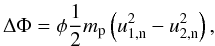 Mathematical equation: \begin{eqnarray} \Delta \Phi = \phi \frac{1}{2}m_\mathrm{p} \left( u_{1,\mathrm{n}}^{2} - u_{2,\mathrm{n}}^{2} \right), \end{eqnarray}