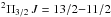 Mathematical equation: \hbox{$^2\Pi_{3/2}\,J=13/2{-}11/2$}