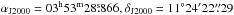 Mathematical equation: \hbox{$\alpha_{\mathrm{J2000}}=03^{\mathrm{h}}53^{\mathrm{m}}28\fs866, \delta_{\mathrm{J2000}}=11^{\circ}24\arcmin22\farcs29$}