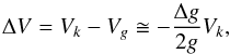 Mathematical equation: \begin{equation} \Delta V = V_k-V_g\cong-\frac{\Delta g}{2g}V_k, \end{equation}