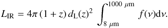 \begin{equation} L_{\rm IR} = 4 \pi \, (1+z) \, \dl (z)^2 \, \int_{8 ~\rm\mu m}^{1000 ~\rm\mu m} \, f(\nu) {\rm d}\nu . \end{equation}