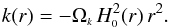 \begin{equation} \label{kr} k(r) = -\Omega_{\ssty k} \, H_{\ssty 0}^2(r) \, r^2. \end{equation}