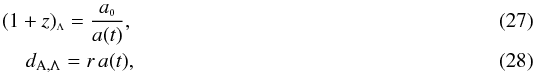 \begin{eqnarray} \lcdm{(1+z)} = \frac{a_{\ssty 0}}{a(t)}, \\ d_{\rm A,\Lambda} = r \, a(t), \end{eqnarray}