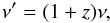 \begin{equation} \label{zfuncdef} \nu' = (1+z) \nu, \end{equation}